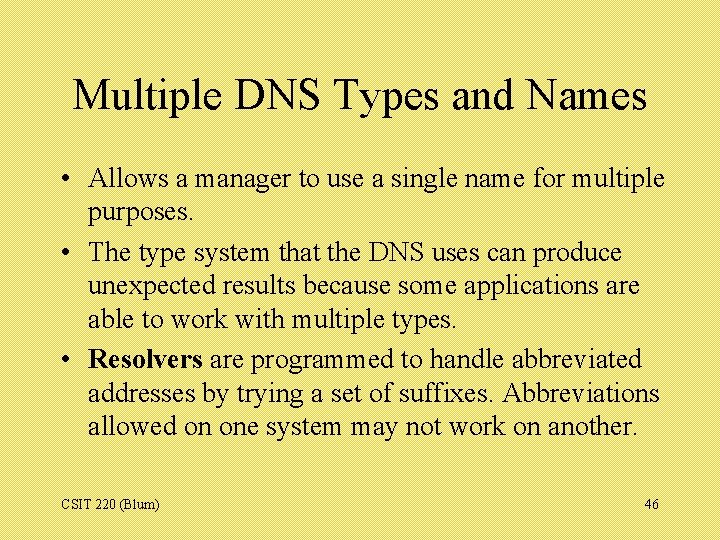 Multiple DNS Types and Names • Allows a manager to use a single name