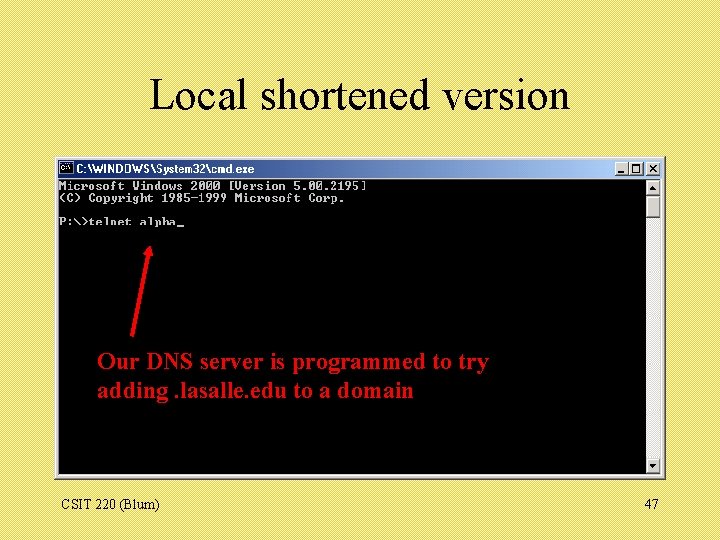 Local shortened version Our DNS server is programmed to try adding. lasalle. edu to