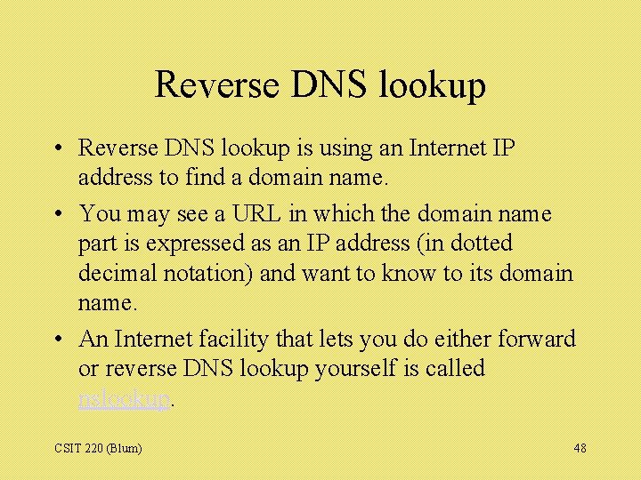 Reverse DNS lookup • Reverse DNS lookup is using an Internet IP address to