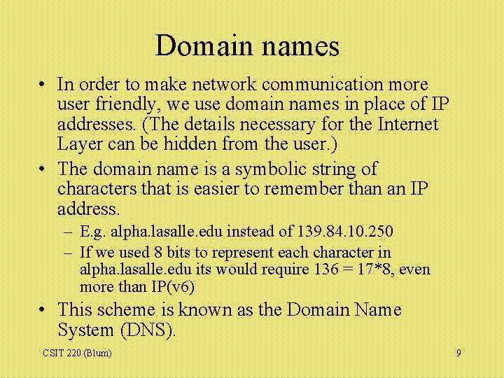 Domain names • In order to make network communication more user friendly, we use