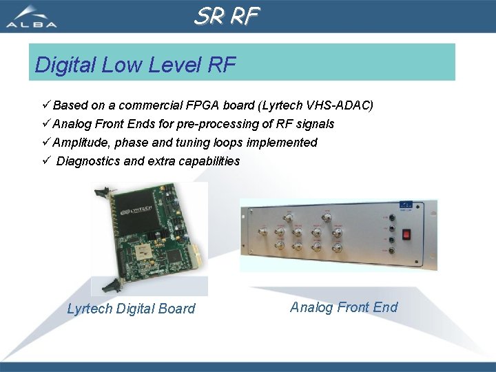 SR RF Digital Low Level RF üBased on a commercial FPGA board (Lyrtech VHS-ADAC)