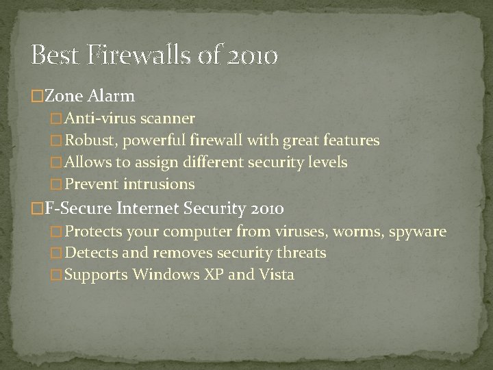 Best Firewalls of 2010 �Zone Alarm � Anti-virus scanner � Robust, powerful firewall with