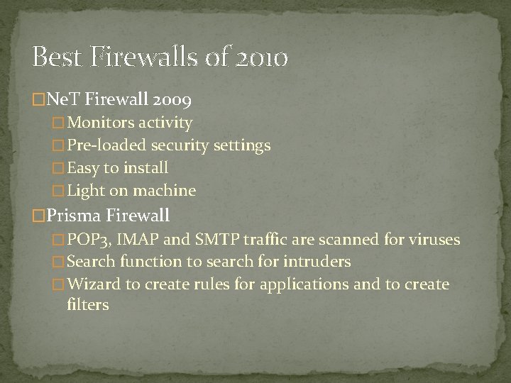 Best Firewalls of 2010 �Ne. T Firewall 2009 � Monitors activity � Pre-loaded security