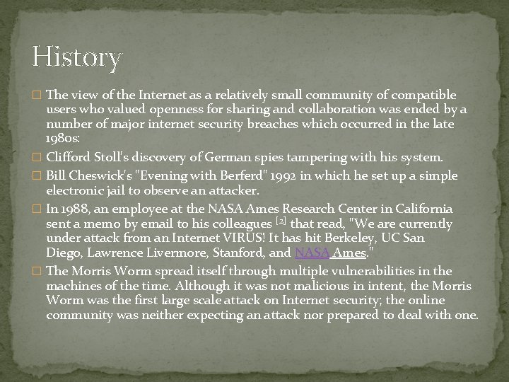 History � The view of the Internet as a relatively small community of compatible