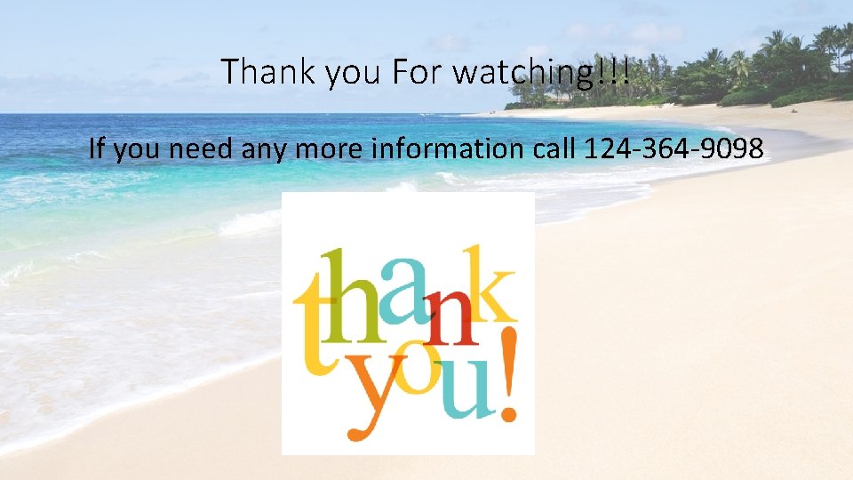 Thank you For watching!!! If you need any more information call 124 -364 -9098