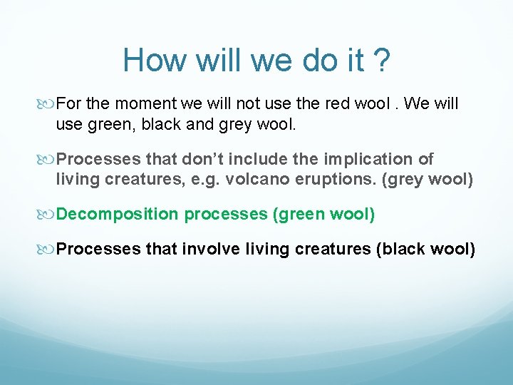 How will we do it ? For the moment we will not use the