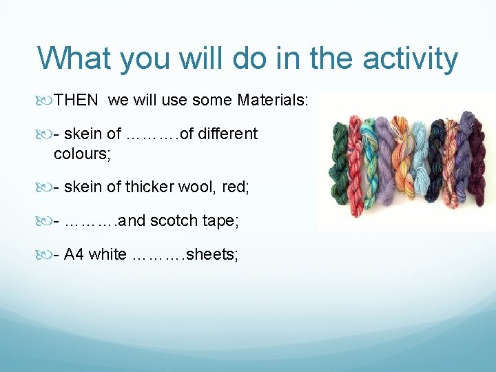 What you will do in the activity THEN we will use some Materials: -