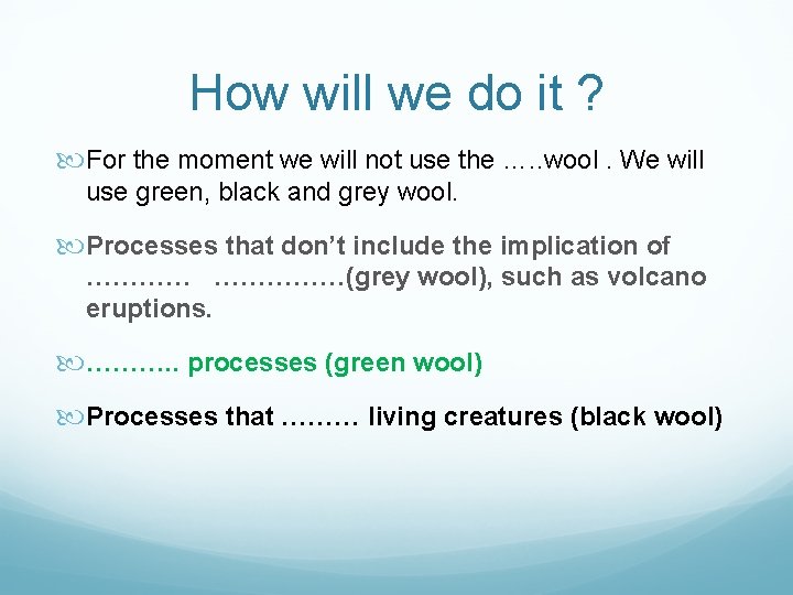 How will we do it ? For the moment we will not use the