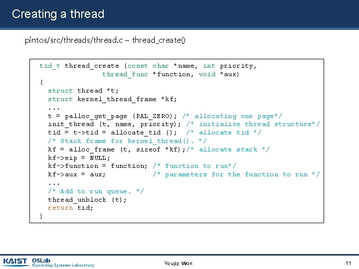 Creating a thread pintos/src/threads/thread. c – thread_create() tid_t thread_create (const char *name, int priority, Creating a thread pintos/src/threads/thread. c – thread_create() tid_t thread_create (const char *name, int priority,