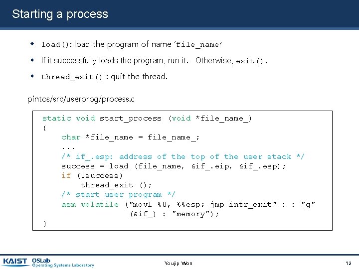 Starting a process load(): load the program of name ‘file_name’ If it successfully loads Starting a process load(): load the program of name ‘file_name’ If it successfully loads