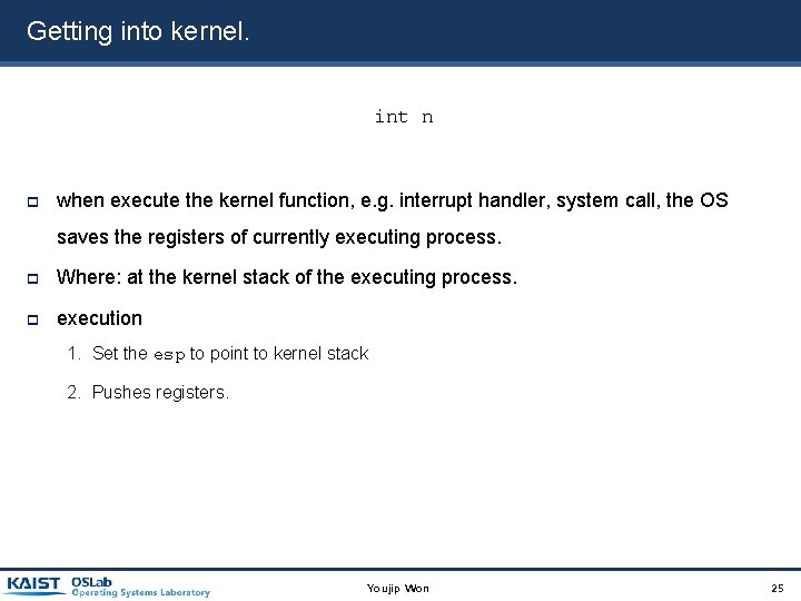 Getting into kernel. int n when execute the kernel function, e. g. interrupt handler, Getting into kernel. int n when execute the kernel function, e. g. interrupt handler,