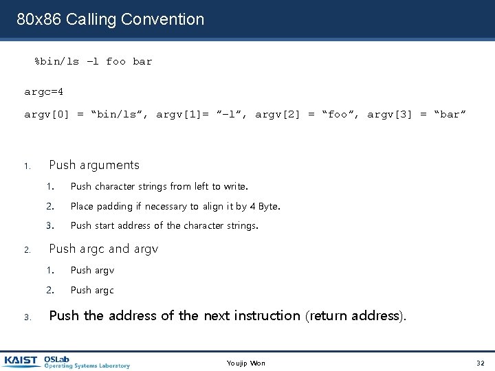 80 x 86 Calling Convention %bin/ls –l foo bar argc=4 argv[0] = “bin/ls”, argv[1]=