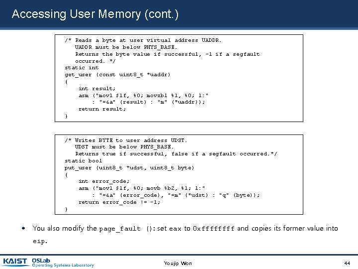 Accessing User Memory (cont. ) /* Reads a byte at user virtual address UADDR Accessing User Memory (cont. ) /* Reads a byte at user virtual address UADDR