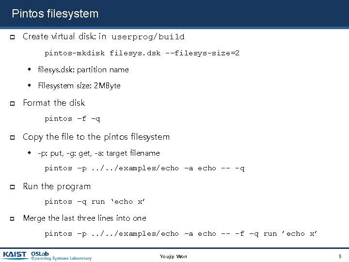 Pintos filesystem Create virtual disk: in userprog/build pintos-mkdisk filesys. dsk -–filesys-size=2 filesys. dsk: partition Pintos filesystem Create virtual disk: in userprog/build pintos-mkdisk filesys. dsk -–filesys-size=2 filesys. dsk: partition