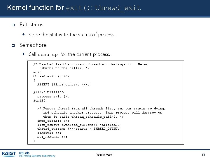 Kernel function for exit(): thread_exit Exit status Store the status to the status of Kernel function for exit(): thread_exit Exit status Store the status to the status of
