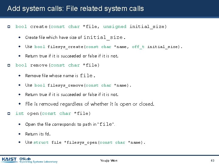 Add system calls: File related system calls bool create(const char *file, unsigned initial_size) Create Add system calls: File related system calls bool create(const char *file, unsigned initial_size) Create