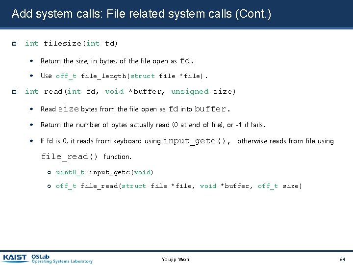 Add system calls: File related system calls (Cont. ) int filesize(int fd) Return the Add system calls: File related system calls (Cont. ) int filesize(int fd) Return the