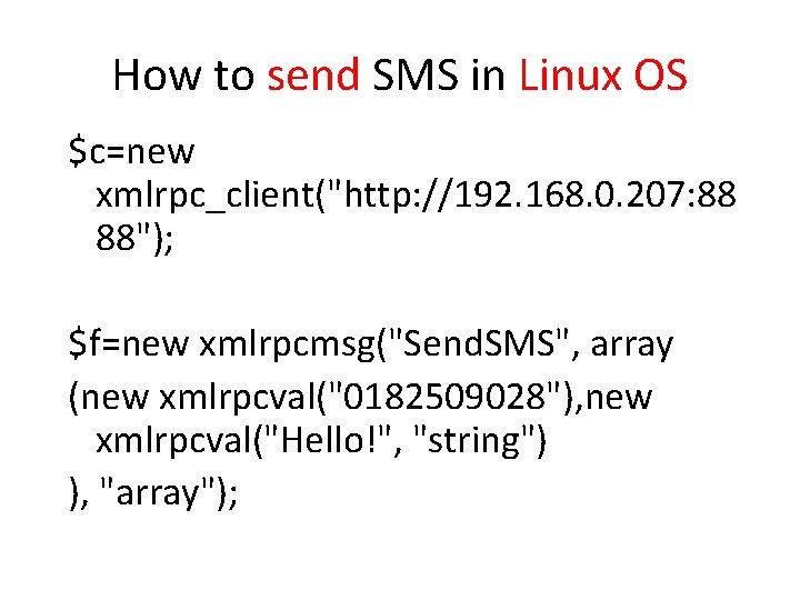 How to send SMS in Linux OS $c=new xmlrpc_client("http: //192. 168. 0. 207: 88