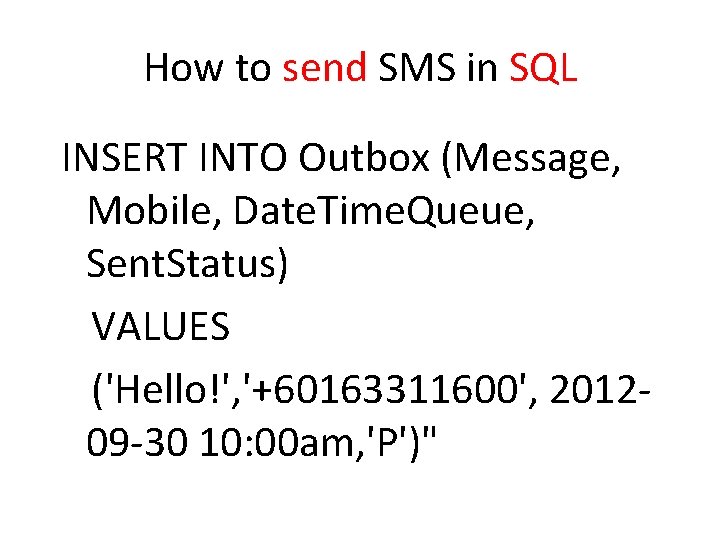 How to send SMS in SQL INSERT INTO Outbox (Message, Mobile, Date. Time. Queue,