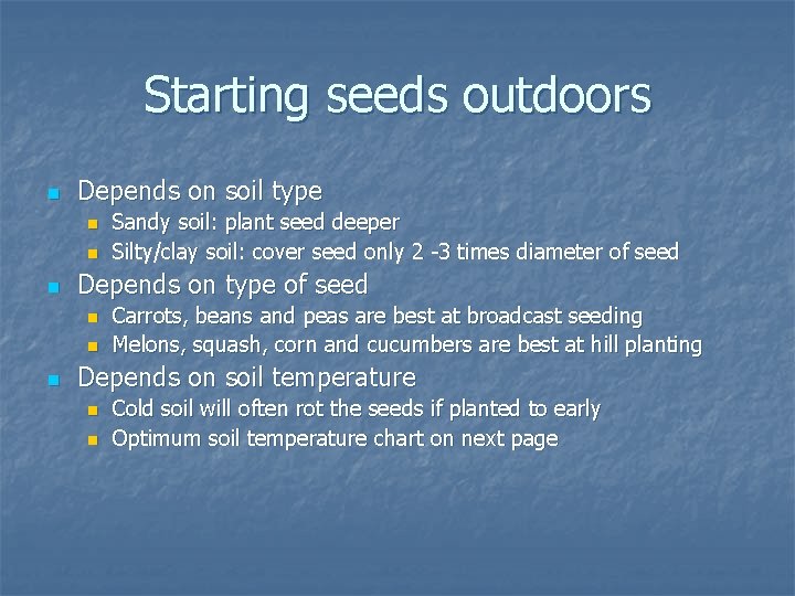 Starting seeds outdoors n Depends on soil type n n n Depends on type