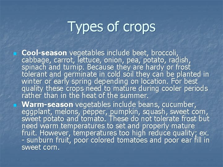 Types of crops n n Cool-season vegetables include beet, broccoli, cabbage, carrot, lettuce, onion,