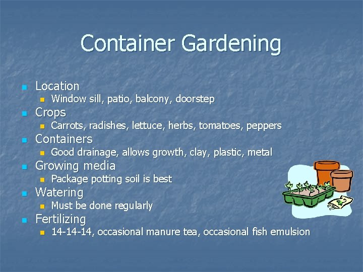 Container Gardening n Location n n Crops n n Package potting soil is best