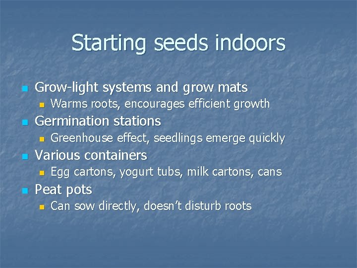 Starting seeds indoors n Grow-light systems and grow mats n n Germination stations n