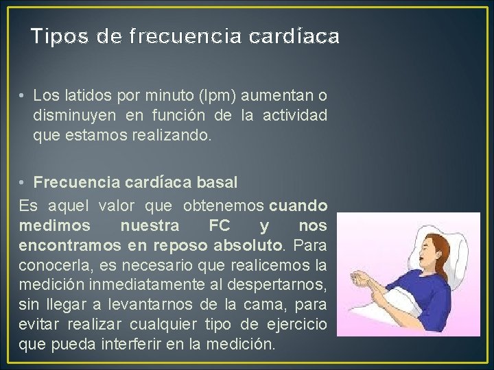 Tipos de frecuencia cardíaca • Los latidos por minuto (lpm) aumentan o disminuyen en