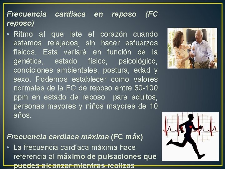 Frecuencia cardíaca en reposo (FC reposo) • Ritmo al que late el corazón cuando