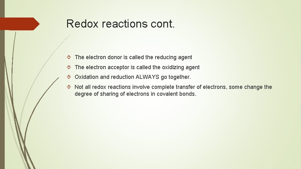 Redox reactions cont. The electron donor is called the reducing agent The electron acceptor