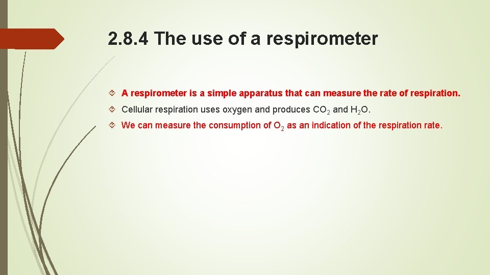 2. 8. 4 The use of a respirometer A respirometer is a simple apparatus