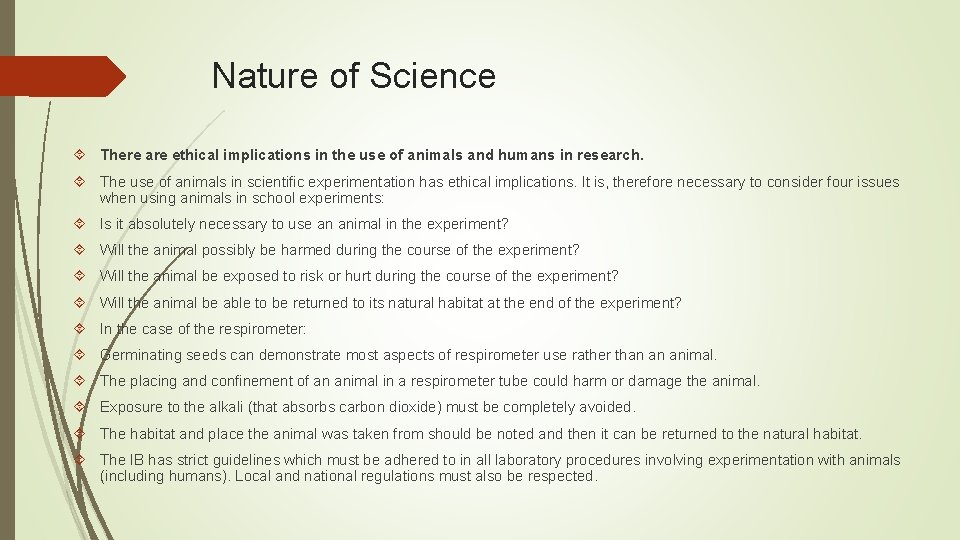 Nature of Science There are ethical implications in the use of animals and humans