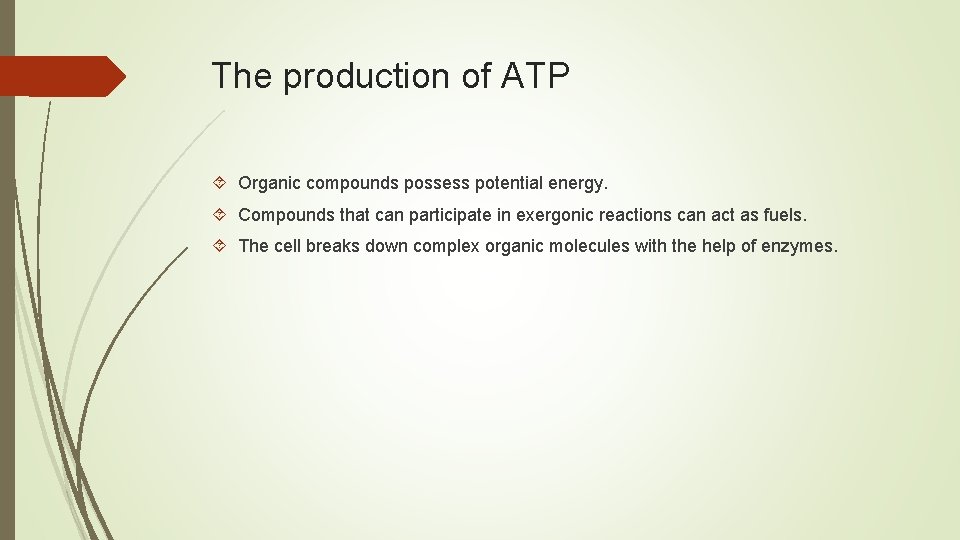 The production of ATP Organic compounds possess potential energy. Compounds that can participate in