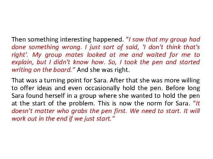 Then something interesting happened. “I saw that my group had done something wrong. I