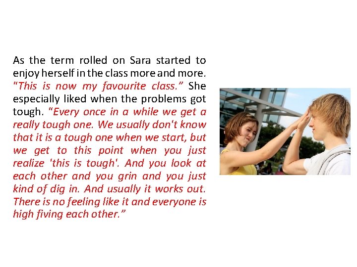 As the term rolled on Sara started to enjoy herself in the class more