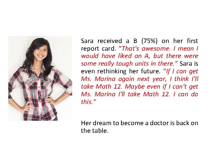 Sara received a B (75%) on her first report card. “That's awesome. I mean