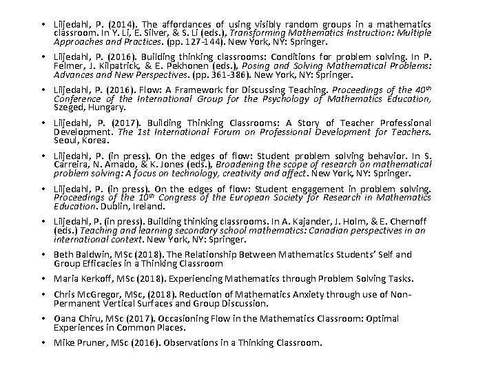  • Liljedahl, P. (2014). The affordances of using visibly random groups in a