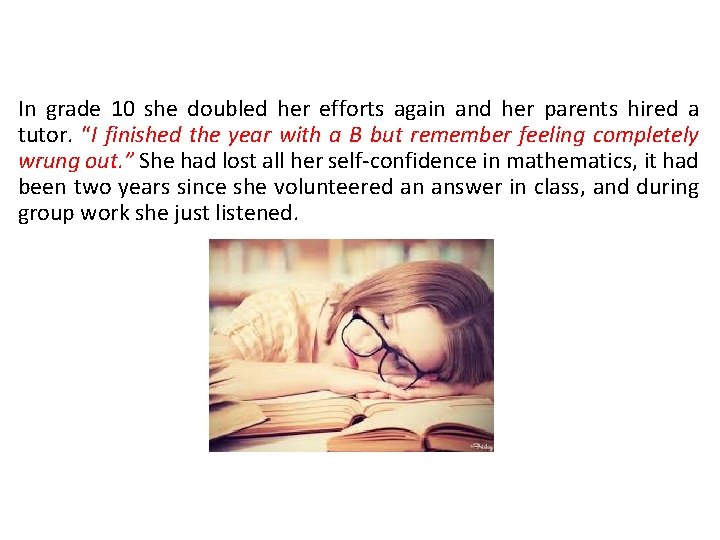 In grade 10 she doubled her efforts again and her parents hired a tutor.