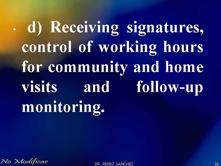  • d) Receiving signatures, control of working hours for community and home visits