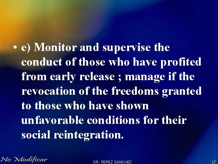  • e) Monitor and supervise the conduct of those who have profited from