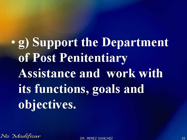  • g) Support the Department of Post Penitentiary Assistance and work with its