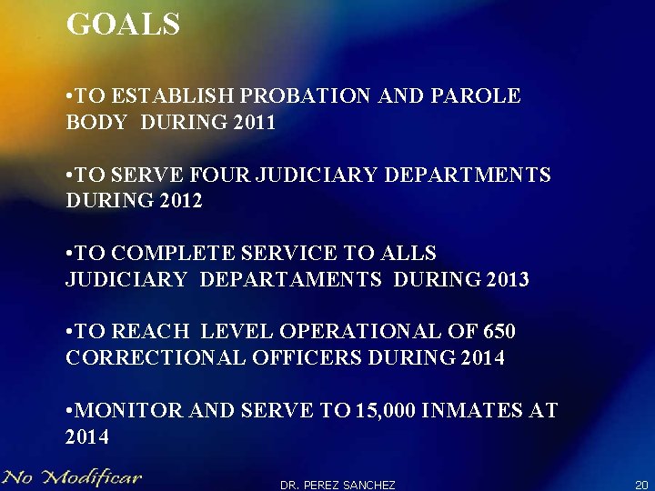 GOALS • TO ESTABLISH PROBATION AND PAROLE BODY DURING 2011 • TO SERVE FOUR