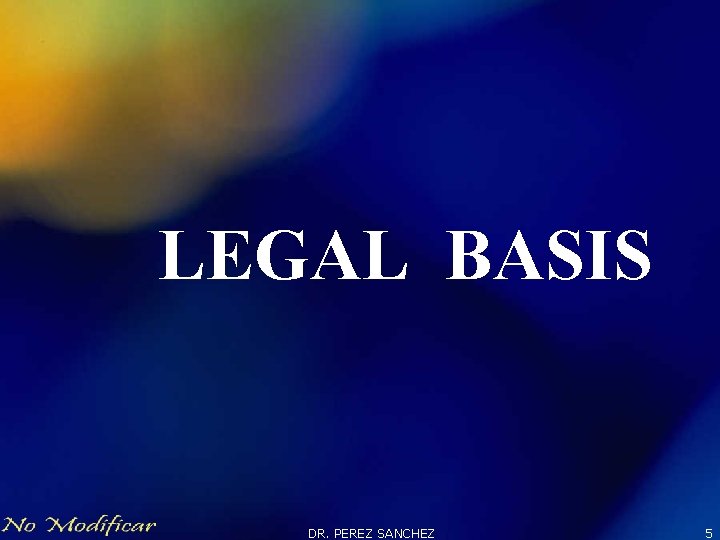 LEGAL BASIS DR. PEREZ SANCHEZ 5 