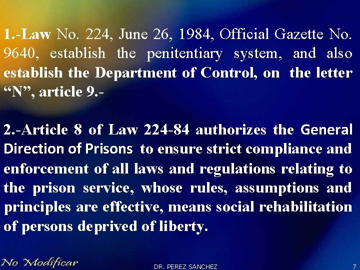 1. -Law No. 224, June 26, 1984, Official Gazette No. 9640, establish the penitentiary
