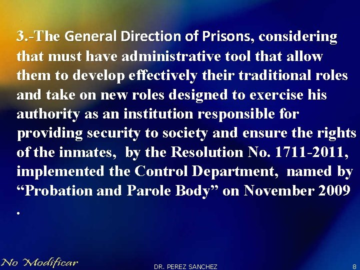 3. -The General Direction of Prisons, considering that must have administrative tool that allow