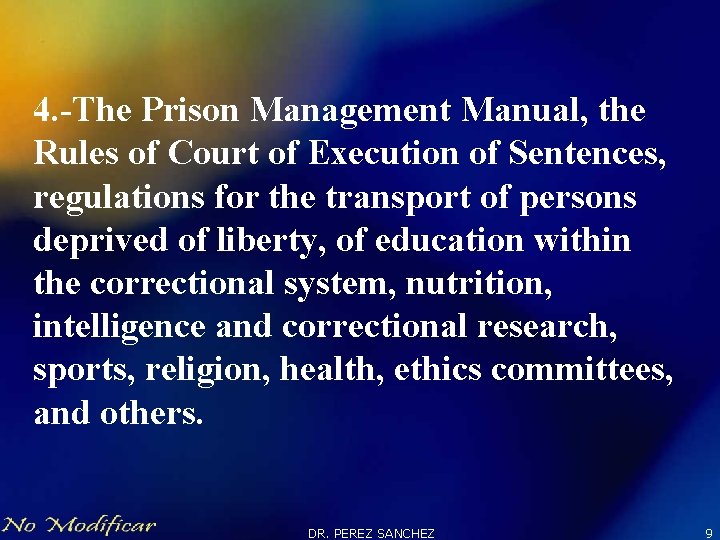 4. -The Prison Management Manual, the Rules of Court of Execution of Sentences, regulations