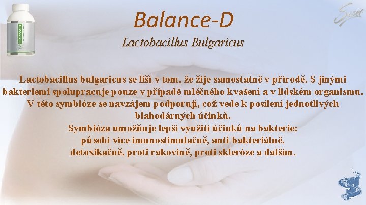 Balance-D Lactobacillus Bulgaricus Lactobacillus bulgaricus se liší v tom, že žije samostatně v přírodě.