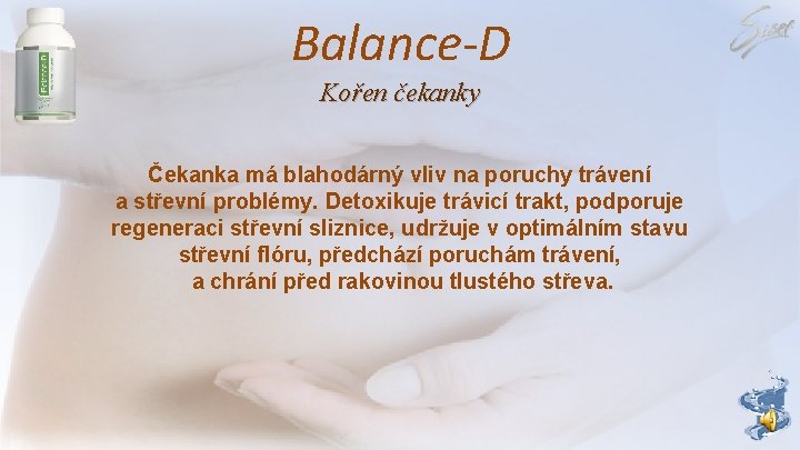 Balance-D Kořen čekanky Čekanka má blahodárný vliv na poruchy trávení a střevní problémy. Detoxikuje