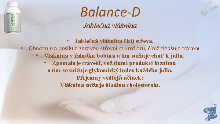 Balance-D Jablečná vláknina • Jablečná vláknina čistí střeva. • Obnovuje a posiluje zdravou střevní