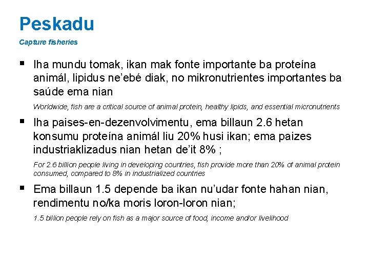 Peskadu Capture fisheries § Iha mundu tomak, ikan mak fonte importante ba proteína animál,